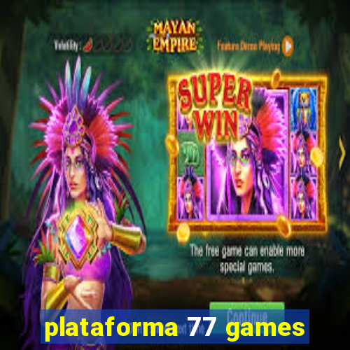 plataforma 77 games